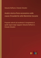Analisi storico-fisico-economica sulle cause d'insalubrità nelle Maremme toscane: Proposte valevoli ad accelerare il risorgimento di quelle regioni ... e Orlando Orlandini (Italian Edition) 3385089476 Book Cover