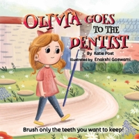 Olivia Goes To The Dentist: A Delightful Story to Ease Dental Visit Worries! B0F1V26K65 Book Cover