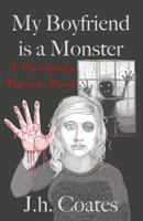 My Boyfriend Is a Monster 153351478X Book Cover