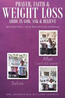 Prayer, Faith and Weightloss: Abide in God, Ask & Believe 168289973X Book Cover