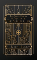 The Origin History and Object of the Alfalfa Club B0GWHBBGF1 Book Cover