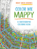 Color Me Mappy: A Cartographic Coloring Book 1589489012 Book Cover