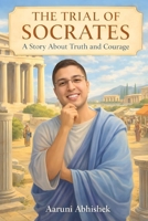 The Trial of Socrates: A Story About Truth and Courage B0GFW5GS63 Book Cover