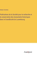 Publications de la Société pour la recherche et la conservation des monuments historiques dans le GrandDuché de Luxembourg 338271051X Book Cover