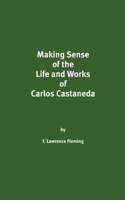 Making Sense of the Life and Works of Carlos Castaneda 1724656848 Book Cover