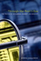 Through the Poet's Eye: The Travels of Zagajewski, Herbert, and Brodsky 0810118378 Book Cover