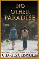 No Other Paradise: A story of love, loss, defeat, and rebirth B084QJT4Q7 Book Cover