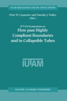 Flow Past Highly Compliant Boundaries and in Collapsible Tubes: Proceedings of the IUTAM Symposium held at the University of Warwick, United Kingdom, 26-30 March 2001 0470001593 Book Cover