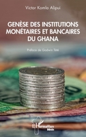 Genèse des institutions monétaires et bancaires du Ghana (Harmattan Bénin) (French Edition) 2343205876 Book Cover
