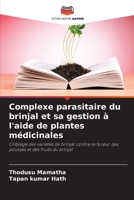 Complexe parasitaire du brinjal et sa gestion à l'aide de plantes médicinales (French Edition) 6208318769 Book Cover