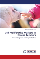 Cell Proliferative Markers in Canine Tumours: Tumour Diagnostic and Prognostic Aids 3659143030 Book Cover