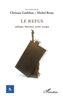 Le Refus: Esthétique, littérature, société, musique N° 1 - 2012 2296960987 Book Cover