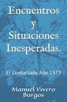 Encuentros y Situaciones Inesperadas.: El Contactado Año 1973 B08RKN1LZ3 Book Cover