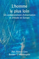 L'homme le plus loin Un enregistrement d'observation et d'étude en Europe (French Edition) 9359258008 Book Cover