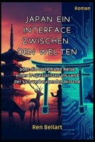 JAPAN EIN INTERFACE ZWISCHEN DEN WELTEN: oder die rätselhafte Reise eines IT-Spezialisten ins Land der sich verbeugenden Hirsche B0GFVLWBS2 Book Cover