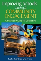 Improving Schools through Community Engagement: A Practical Guide for Educators 1629147052 Book Cover