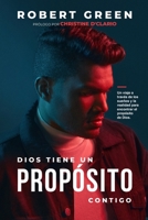 DIOS TIENE UN PROPÓSITO CONTIGO: Un viaje a través de los sueños y la realidad para encontrar el propósito de Dios 1513663410 Book Cover