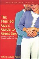 The Married Guy's Guide to Great Sex: Building a Passionate, Intimate, and Fun Love Life
