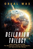 Deilonium Trilogy : Three Book Collection, the Malfunction, Robots and Renegades, and Operation War Whoop 1960283170 Book Cover