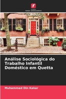 Análise Sociológica do Trabalho Infantil Doméstico em Quetta 6205681641 Book Cover