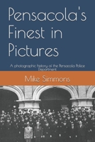 Pensacola's Finest in Pictures: A photographic history of the Pensacola Police Department B08ZQGSL8Q Book Cover