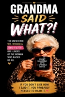 Grandma Said WHAT?!: The Unfiltered Wit, Wisdom & Zero-Filter One-Liners of the Woman Who Raised Us All B0HD7HV75Q Book Cover