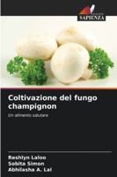 Coltivazione del fungo champignon: Un alimento salutare (Italian Edition) 3841631509 Book Cover