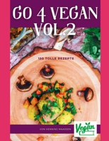 Go 4 Vegan Vol.2: 150 Tolle Rezepte B0BZ6K5669 Book Cover