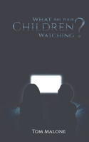 What Are Your Children Watching? 1528947053 Book Cover