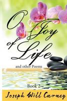 O Joy of Life and Other Poems 1479102350 Book Cover