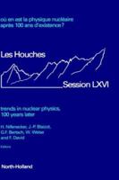 Trends in Nuclear Physics, 100 Years Later (Les Houches) 0444829555 Book Cover