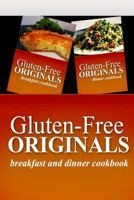 Gluten-Free Originals - Breakfast and Dinner Cookbook: Practical and Delicious Gluten-Free, Grain Free, Dairy Free Recipes 1499658400 Book Cover