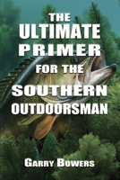 The Ultimate Primer for the Southern Outdoorsman 1963506359 Book Cover