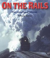 On The Rails: Two Centuries of Railways 1854109812 Book Cover