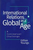 International Relations in a Global Age: A Conceptual Challenge 0745613713 Book Cover