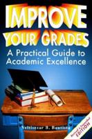 Improve Your Grades: A Practical Guide to Academic Excellence 093161306X Book Cover