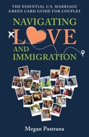 Navigating Love and Immigration: The Essential U.S. Marriage Green Card Guide for Couples B0DZR57P3M Book Cover