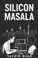 Silicon Masala - Stories from India's IT Trenches B0FF3JGYG8 Book Cover
