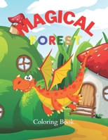 Magical Forest Coloring Book: An Adult Coloring Book with Enchanted Forest Animals, Houses and Cut Flower Designs For Relaxation B08P1H4P5G Book Cover