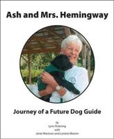 Ash and Mrs. Hemingway: Journey of a Future Dog Guide 1425178170 Book Cover