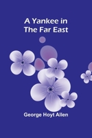 A Yankee in the Far East 9362922509 Book Cover