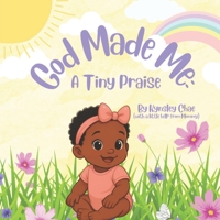 God Made Me: A Tiny Praise B0F8P3G48F Book Cover