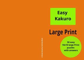Easy Kakuro: Large Print 10x10 (Great America Activity Book) 1972072080 Book Cover
