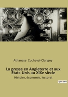 La presse en Angleterre et aux États-Unis au XIXe siècle: Histoire, économie, lectorat B0BTXV49L3 Book Cover