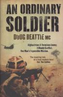 An Ordinary Soldier: Afghanistan: A Ferocious Enemy. A Bloody Conflict. One Man's Impossible Mission 1847373771 Book Cover