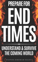 Prepare for End Times: Understand and Survive the Coming World (Christian prophecy) B0DTDHHDBT Book Cover