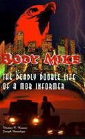 Body Mike: The Deadly Double Life of a Mob Informer 0595000983 Book Cover