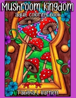 Mushroom Kingdom: Adult Coloring Book B08P4F6CV6 Book Cover