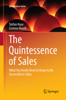 The Quintessence of Sales: What You Really Need to Know to Be Successful in Sales 3319611720 Book Cover
