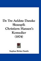 De Tre Aeldste Danske Skuespil: Christiern Hansen's Komedier (1874) 1160413819 Book Cover